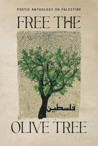 Free the Olive Tree: Poetic Anthology on Palestine von Divaan E Ishq