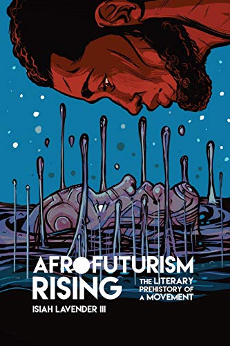 Afrofuturism Rising: The Literary Prehistory of a Movement (New Suns: Race, Gender, and Sexuality) von Ohio State University Press