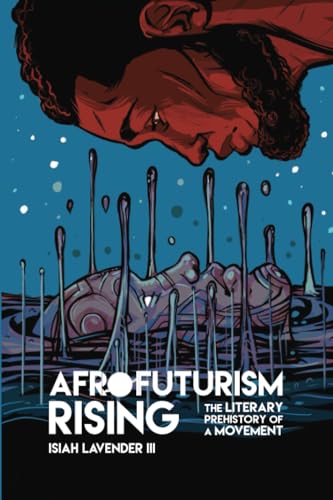 Afrofuturism Rising: The Literary Prehistory of a Movement (New Suns: Race, Gender, and Sexuality) von Ohio State University Press