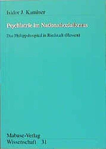 Psychiatrie im Nationalsozialismus. Das Philippshosphital in Riedstadt ( Hessen): Das Philippshospital in Riedstadt (Hessen). Diss. (Mabuse-Verlag Wissenschaft) von Mabuse