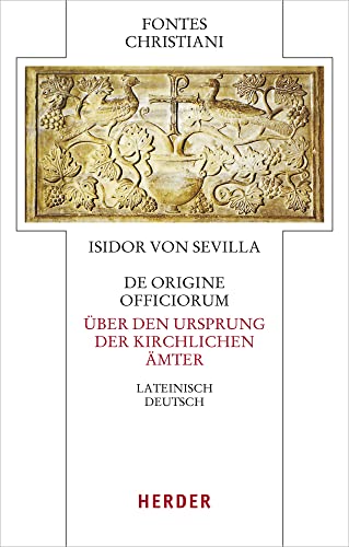 De origine officiorum - Über den Ursprung der kirchlichen Ämter: Lateinisch - deutsch (Fontes Christiani 5. Folge) von Herder Verlag GmbH