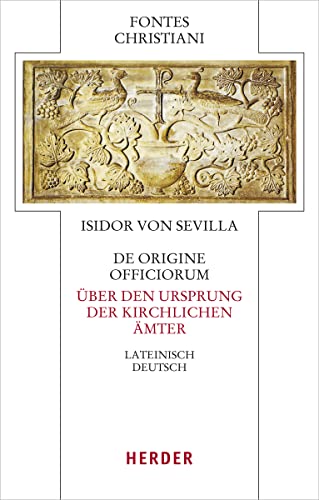 De origine officiorum - Über den Ursprung der kirchlichen Ämter: Lateinisch - deutsch (Fontes Christiani 5. Folge) von Herder Verlag GmbH