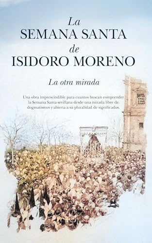 La Semana Santa de Isidoro Moreno: La otra mirada (Andalucía) von Almuzara