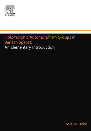 Holomorphic Automorphism Groups in Banach Spaces:: An Elementary Introduction von North Holland
