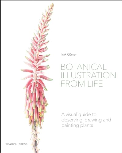 Botanical Illustration from Life: A Visual Guide to Observing, Drawing and Painting Plants von Search Press
