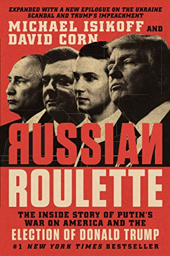 Russian Roulette: The Inside Story of Putin's War on America and the Election of Donald Trump von Twelve