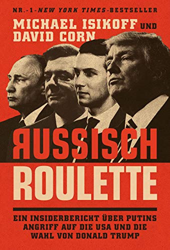 Russisch Roulette: Ein Insiderbericht über Putins Angriff auf die USA und die Wahl von Donald Trump von RIVA