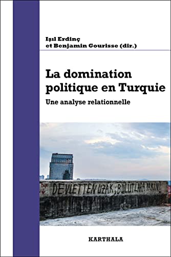 La domination politique en Turquie : Une analyse relationnelle du régime turc