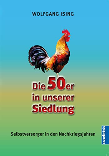 Die 50er in unserer Siedlung: Selbstversorger in den Nachkriegsjahren