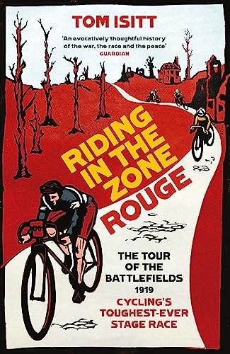 Riding in the Zone Rouge: The Tour of the Battlefields 1919 – Cycling's Toughest-Ever Stage Race von Weidenfeld & Nicolson