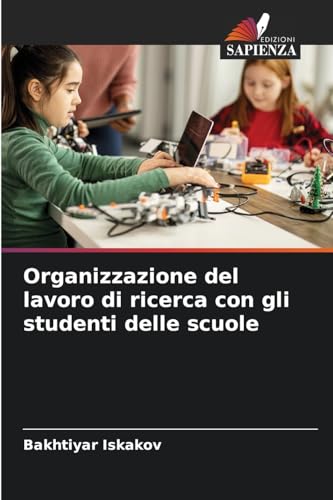 Organizzazione del lavoro di ricerca con gli studenti delle scuole von Edizioni Sapienza