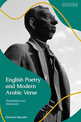 English Poetry and Modern Arabic Verse: Translation and Modernity von I.B. Tauris