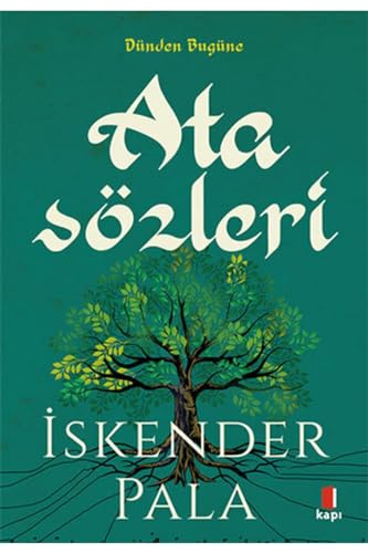 Atasözleri: Sözün Özünden Dünden Bugüne