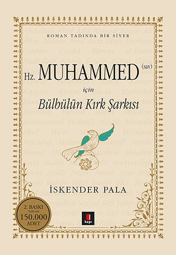 Bülbülün Kirk Sarkisi: Gönüllere Sifa Bir Hayat Hikayesi Hazret-i Muhammed...: Roman Tadında Bir Siyer von Kapi Yayinlari