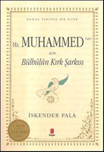 Hz.Muhammed Sav icin Bülbülün Kirk Sarkisi: Roman Tadinda bir Siyer: Roman Tadında Bir Siyer von Kapi Yayinlari