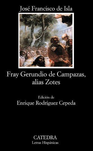 Historia del famoso predicador fray Gerundio de Campazas, alias Zotes (Letras Hispánicas) von Cátedra