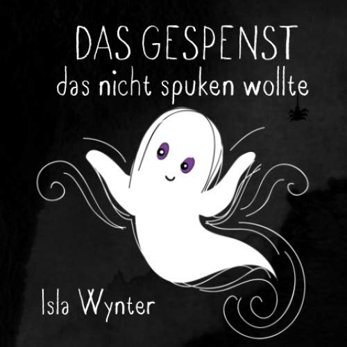 Das Gespenst das nicht spuken wollte: Ein Bilderbuch zum Vorlesen (Layla, das Gespenst) Das Gespenst das nicht spuken wollte: Ein Bilderbuch zum Vorlesen (Layla, das Gespenst)
