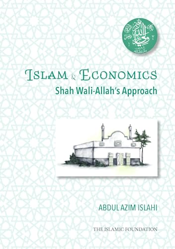 Islam & Economics: Shah Wali-Allah's Approach von Kube Publishing Ltd