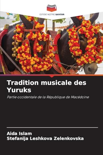 Tradition musicale des Yuruks: Partie occidentale de la République de Macédoine von Editions Notre Savoir