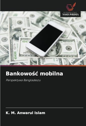 Bankowość mobilna: Perspektywa Bangladeszu von Wydawnictwo Nasza Wiedza