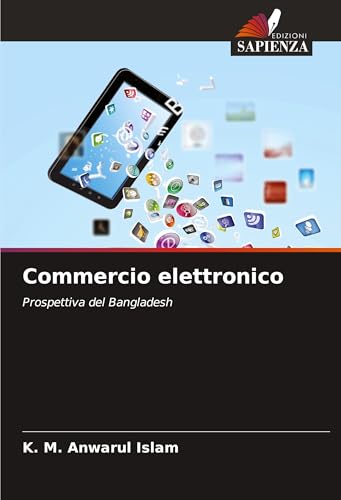 Commercio elettronico: Prospettiva del Bangladesh von Edizioni Sapienza