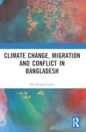Climate Change, Migration and Conflict in Bangladesh von Routledge India