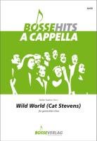 Wild World für gemischten Chor. Bosse Hits a cappella. Chorpartitur: SATB