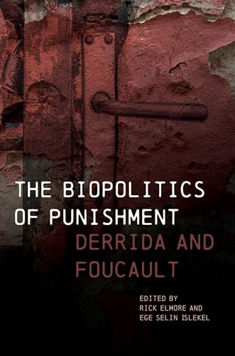 The Biopolitics of Punishment: Derrida and Foucault von Northwestern University Press