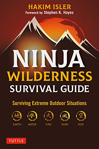 Ninja Wilderness Survival Guide: Surviving Extreme Outdoor Situations Modern Skills from Japan's Greatest Survivalists (Tuttle Specials) von Tuttle Publishing