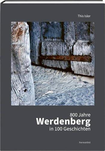 800 Jahre Werdenberg in 100 Geschichten von FormatOst