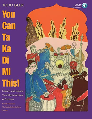 You Can Ta Ka Di Mi This!: Improve and Expand Your Rhythmic Sense and Precision: Improve And Expand Your Rhythmic Sense And Precision, for all musicians, the south indian syllable system von Music Sales America