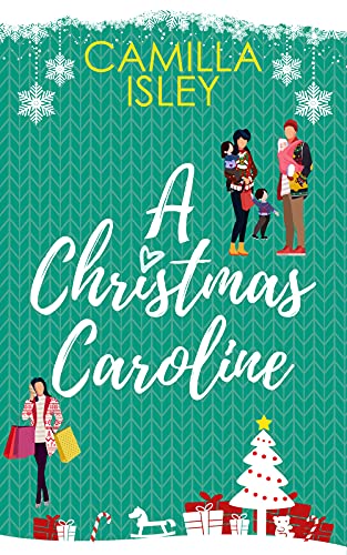 A Christmas Caroline: A Second Chance, Amnesia, Holiday Romantic Comedy: A Second Chance, Amnesia Romantic Comedy (Christmas Romantic Comedy, Band 2)