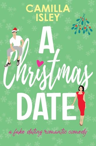 A Christmas Date: A Festive Holidays Romantic Comedy (First Comes Love, Band 3) von Pink Bloom Press
