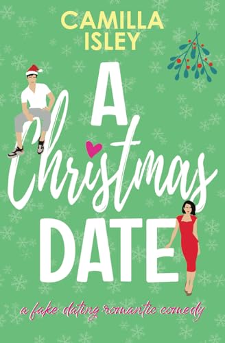 A Christmas Date: A Fake Relationship Holiday Romantic Comedy (Special Green Borders Edition): A Festive Holidays Romantic Comedy (Special Green Borders Edition) (First Comes Love, Band 3) von Pink Bloom Press