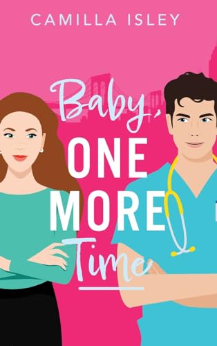 Baby, One More Time: A laugh-out-loud, second chance romantic comedy from Camilla Isley (True Love) von Boldwood Books Ltd