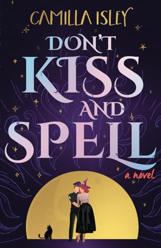 Don't Kiss and Spell: A Witchy Rom Com (Paranormal Romance, Band 1)