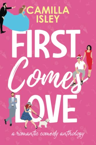 First Comes Love: Omnibus Edition Books 1-3 (First Comes Love Collection, Band 1) von Pink Bloom Press