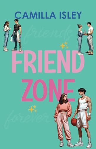 Friend Zone: A New Adult College Romance (Just Friends, Band 2)