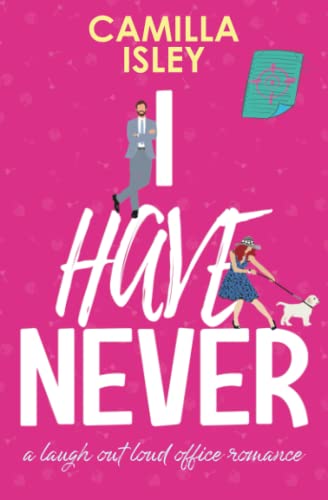 I Have Never: A laugh out loud romantic comedy (First Comes Love, Band 2) von CreateSpace Independent Publishing Platform