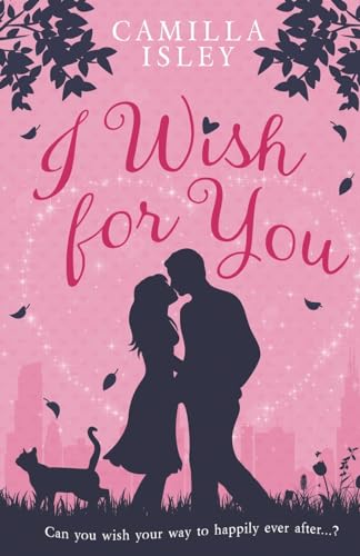 I Wish for You (Special Pink Edition): A Happily Ever After Romantic Comedy von Pink Bloom Press