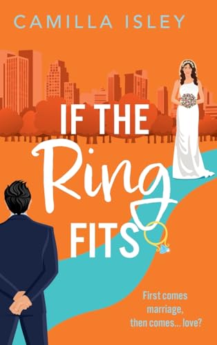 If The Ring Fits: A BRAND NEW utterly hilarious fake-marriage romance from Camilla Isley for 2025 (Funny Feelings, 2) von Boldwood Books Ltd