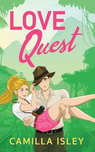 Love Quest: A funny, sassy enemies-to-lovers romantic comedy from Camilla Isley (The One)