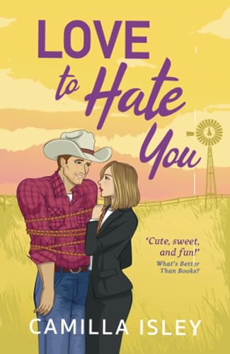 Love to Hate You: The perfect opposites-attract, enemies to lovers romantic comedy from Camilla Isley (The One) von Boldwood Books