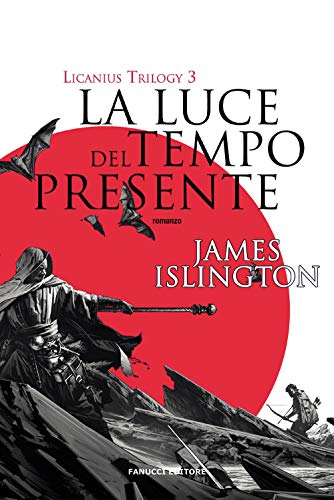 La luce del tempo presente. Licanius trilogy (Vol. 3) (Fantasy)