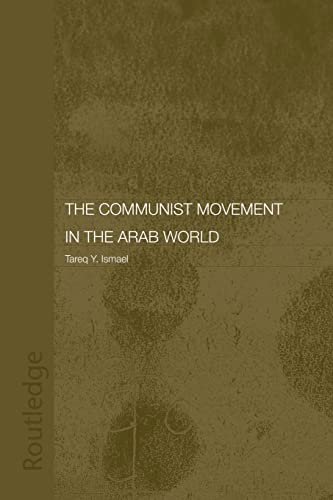 The Communist Movement in the Arab World (Durham Modern Middle East and Islamic World Series, Band 7) von Routledge