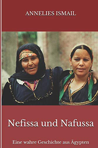 Nefissa und Nafussa: Eine wahre Geschichte aus Ägypten von Independently Published