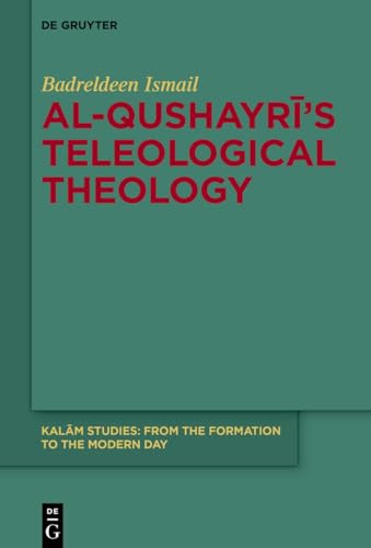 Al-Qushayrī’s Teleological Theology (Kalām Studies, 7) von De Gruyter