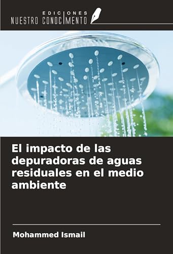 El impacto de las depuradoras de aguas residuales en el medio ambiente von Ediciones Nuestro Conocimiento