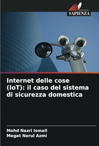 Internet delle cose (IoT): il caso del sistema di sicurezza domestica von Edizioni Sapienza