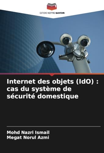 Internet des objets (IdO) : cas du système de sécurité domestique von Editions Notre Savoir